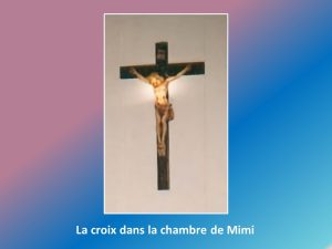 La croix dans la chambre de Mimi